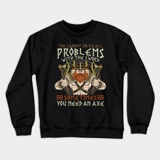 You Cannot Solve All Problems With The Sword - Viking Crewneck Sweatshirt